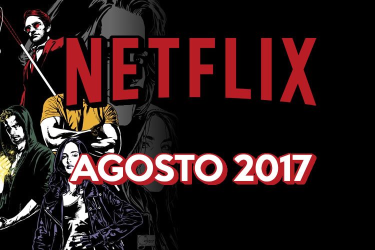 estrenos-de-netflix-para-agosto-de-2017-750x500